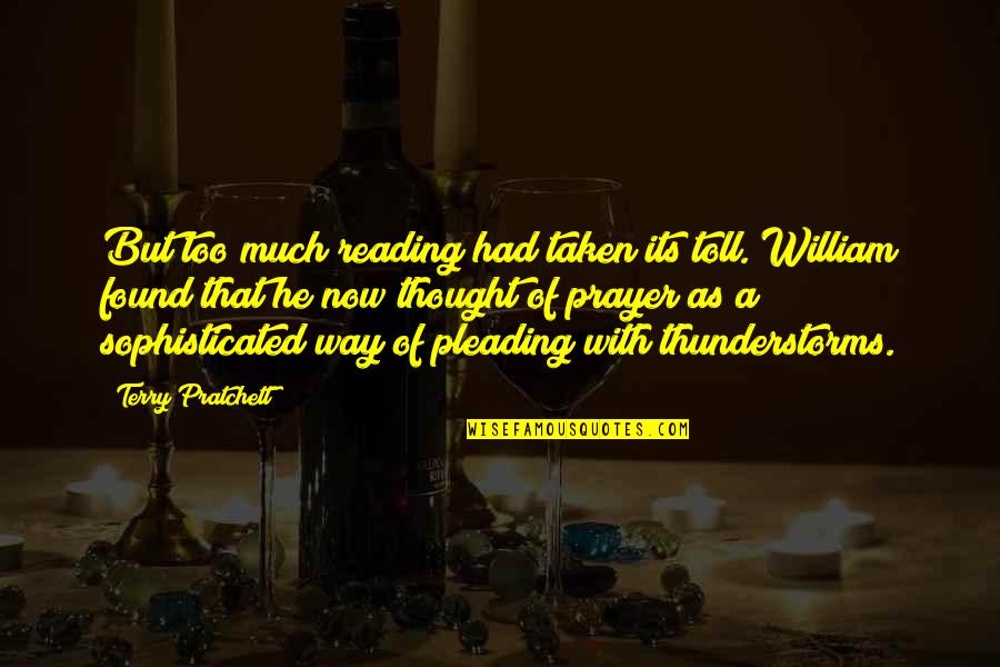 Best Terry Pratchett Discworld Quotes By Terry Pratchett: But too much reading had taken its toll.