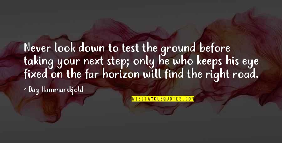 Best Test Taking Quotes By Dag Hammarskjold: Never look down to test the ground before