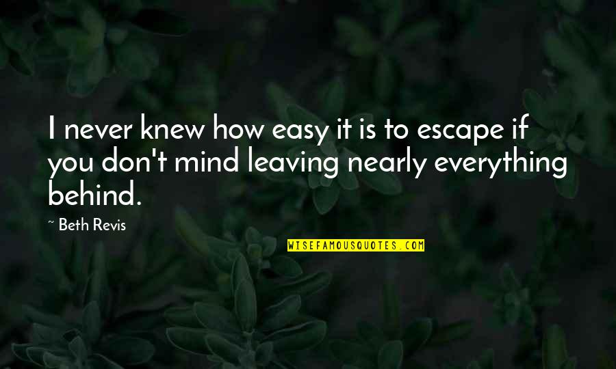 Best Tfk Quotes By Beth Revis: I never knew how easy it is to Best Tfk Quotes By Beth Revis: I never knew how easy it is to