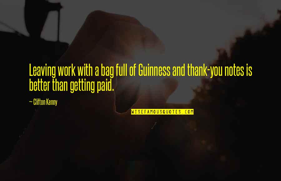 Best Thank You Notes Quotes By Clifton Kenny: Leaving work with a bag full of Guinness