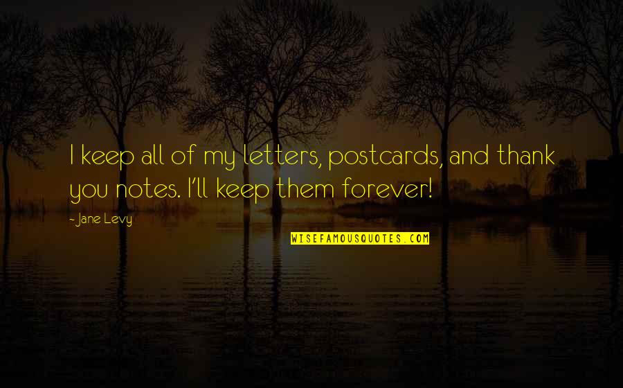 Best Thank You Notes Quotes By Jane Levy: I keep all of my letters, postcards, and