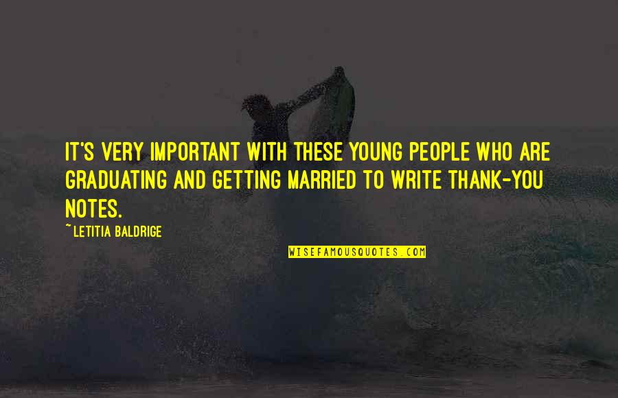 Best Thank You Notes Quotes By Letitia Baldrige: It's very important with these young people who Best Thank You Notes Quotes By Letitia Baldrige: It's very important with these young people who
