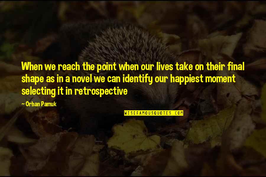 Best That Moment When Quotes By Orhan Pamuk: When we reach the point when our lives