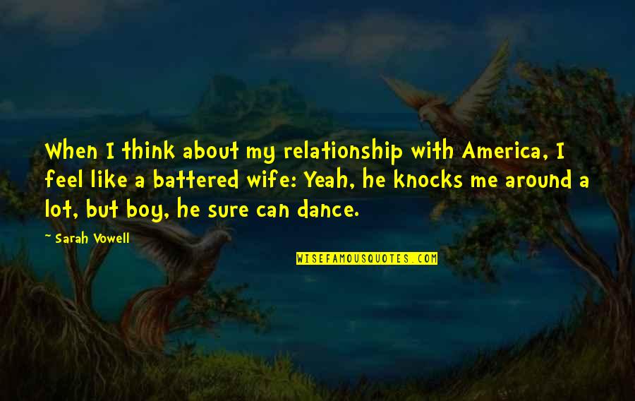Best Thats My Boy Quotes By Sarah Vowell: When I think about my relationship with America,