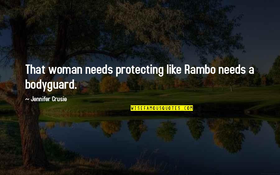 Best The Bodyguard Quotes By Jennifer Crusie: That woman needs protecting like Rambo needs a