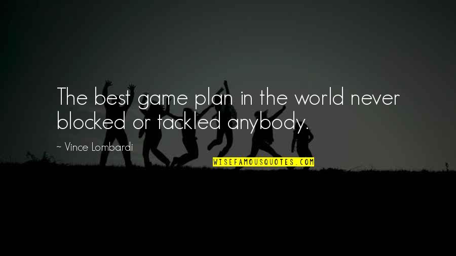 Best The Game Plan Quotes By Vince Lombardi: The best game plan in the world never