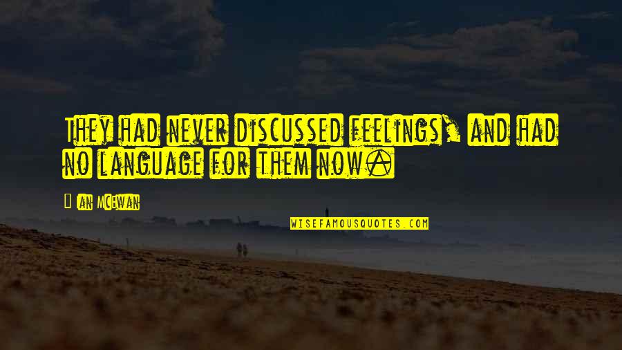 Best The Kooks Quotes By Ian McEwan: They had never discussed feelings, and had no