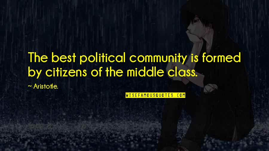 Best The Middle Quotes By Aristotle.: The best political community is formed by citizens