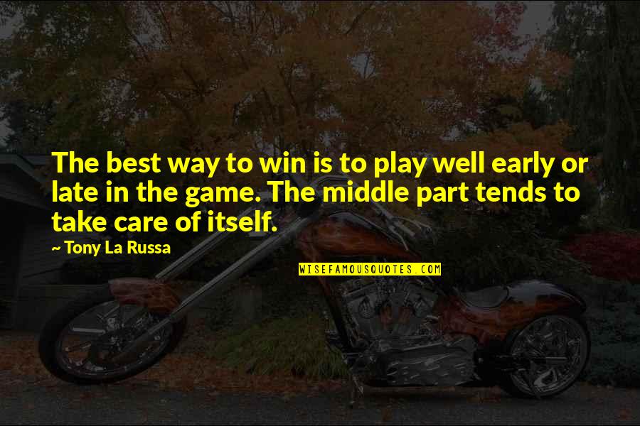 Best The Middle Quotes By Tony La Russa: The best way to win is to play