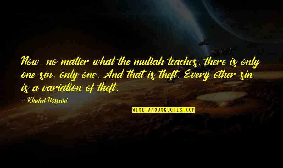 Best Theft Quotes By Khaled Hosseini: Now, no matter what the mullah teaches, there Best Theft Quotes By Khaled Hosseini: Now, no matter what the mullah teaches, there