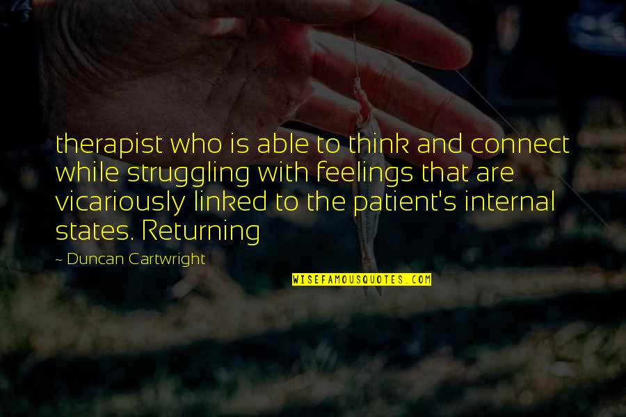 Best Therapist Quotes By Duncan Cartwright: therapist who is able to think and connect