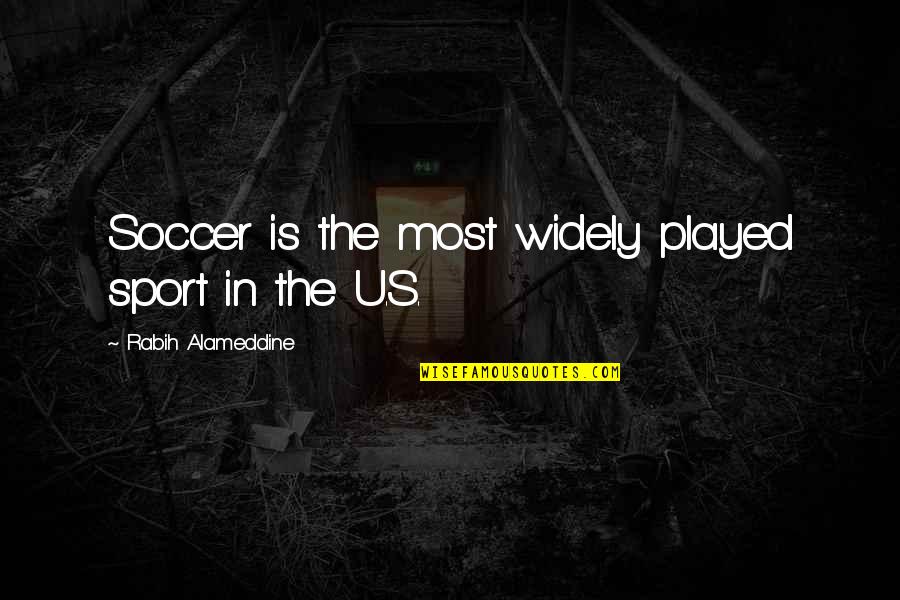 Best Thing About Christmas Quotes By Rabih Alameddine: Soccer is the most widely played sport in