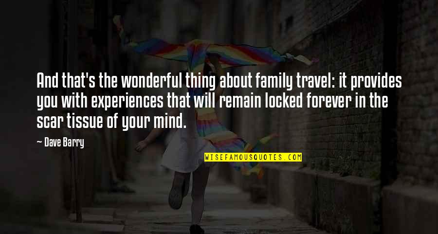 Best Thing About Family Quotes By Dave Barry: And that's the wonderful thing about family travel: