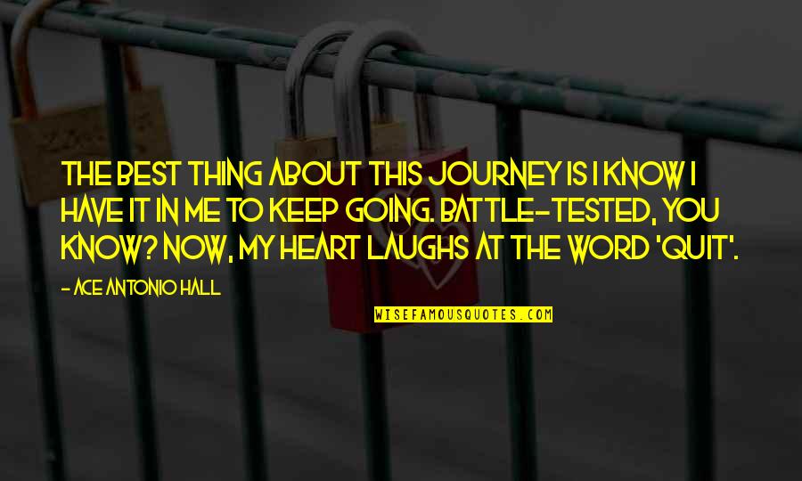 Best Thing About Life Quotes By Ace Antonio Hall: The best thing about this journey is I Best Thing About Life Quotes By Ace Antonio Hall: The best thing about this journey is I