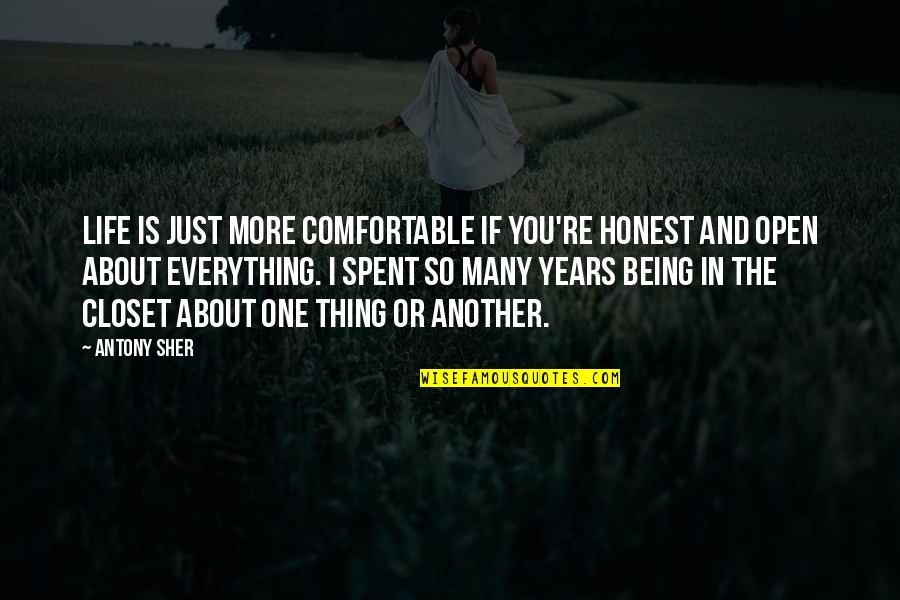 Best Thing About Life Quotes By Antony Sher: Life is just more comfortable if you're honest Best Thing About Life Quotes By Antony Sher: Life is just more comfortable if you're honest