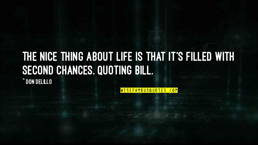 Best Thing About Life Quotes By Don DeLillo: The nice thing about life is that it's