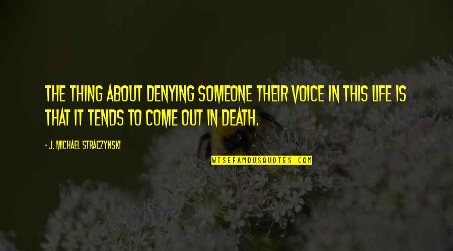 Best Thing About Life Quotes By J. Michael Straczynski: The thing about denying someone their voice in Best Thing About Life Quotes By J. Michael Straczynski: The thing about denying someone their voice in