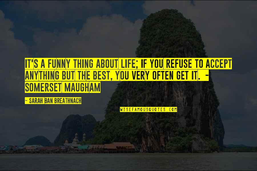 Best Thing About Life Quotes By Sarah Ban Breathnach: It's a funny thing about life; if you Best Thing About Life Quotes By Sarah Ban Breathnach: It's a funny thing about life; if you