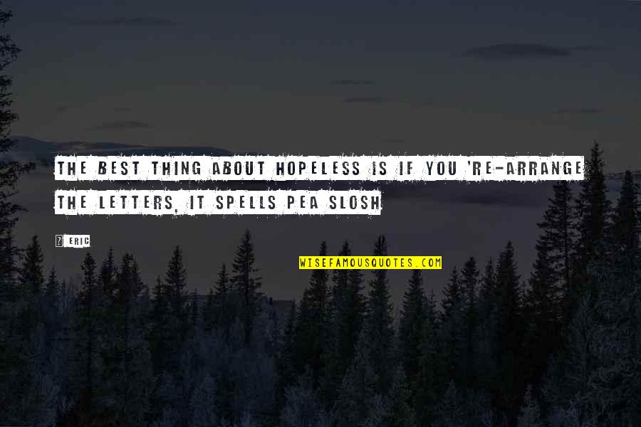 Best Thing About You Quotes By Eric: The best thing about hopeless is if you