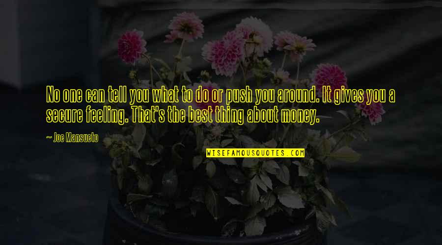 Best Thing About You Quotes By Joe Mansueto: No one can tell you what to do Best Thing About You Quotes By Joe Mansueto: No one can tell you what to do