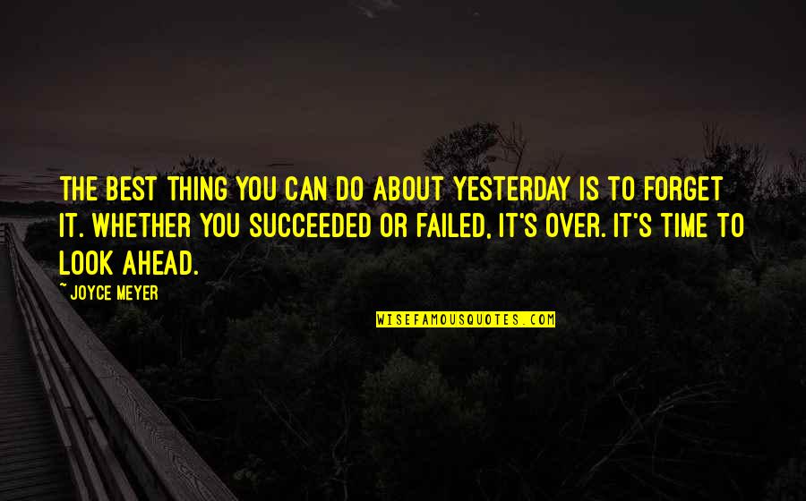 Best Thing About You Quotes By Joyce Meyer: The best thing you can do about yesterday Best Thing About You Quotes By Joyce Meyer: The best thing you can do about yesterday