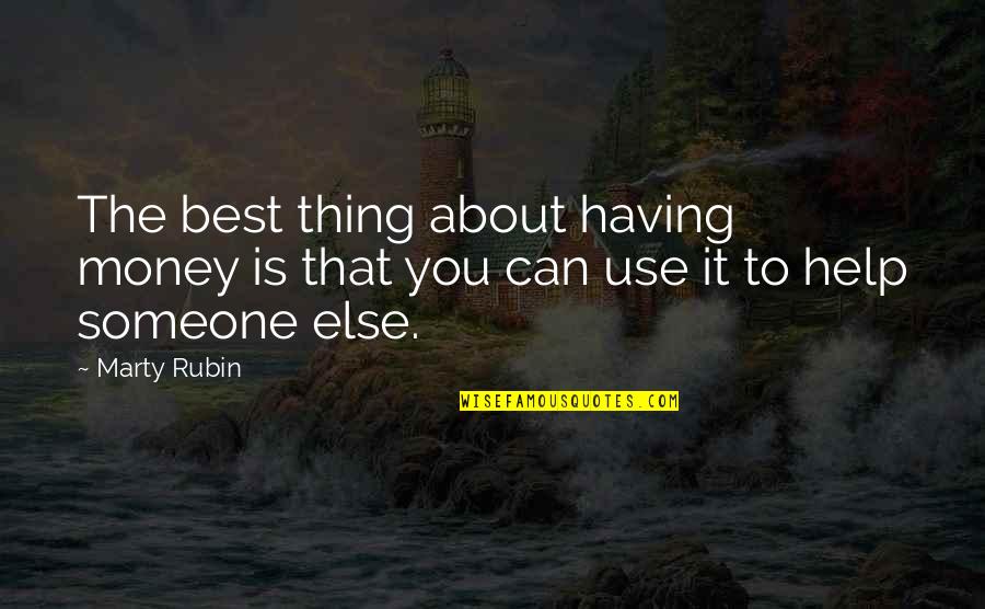Best Thing About You Quotes By Marty Rubin: The best thing about having money is that