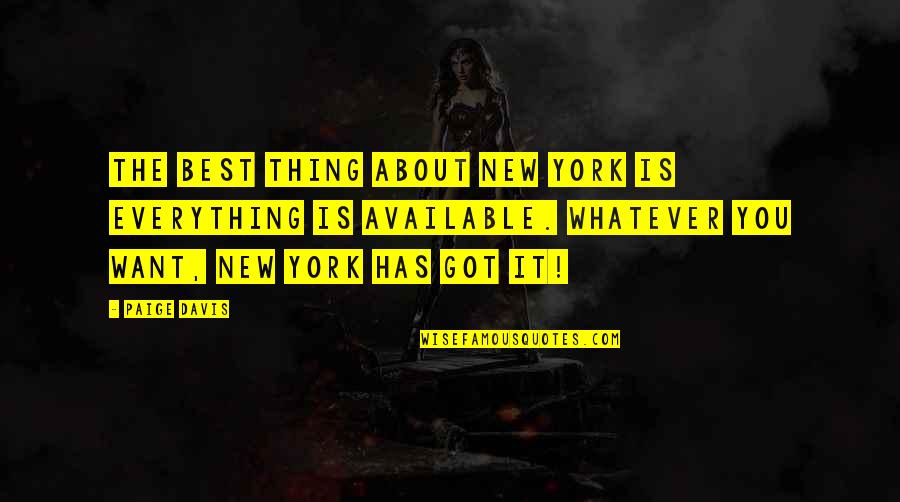 Best Thing About You Quotes By Paige Davis: The best thing about New York is everything Best Thing About You Quotes By Paige Davis: The best thing about New York is everything