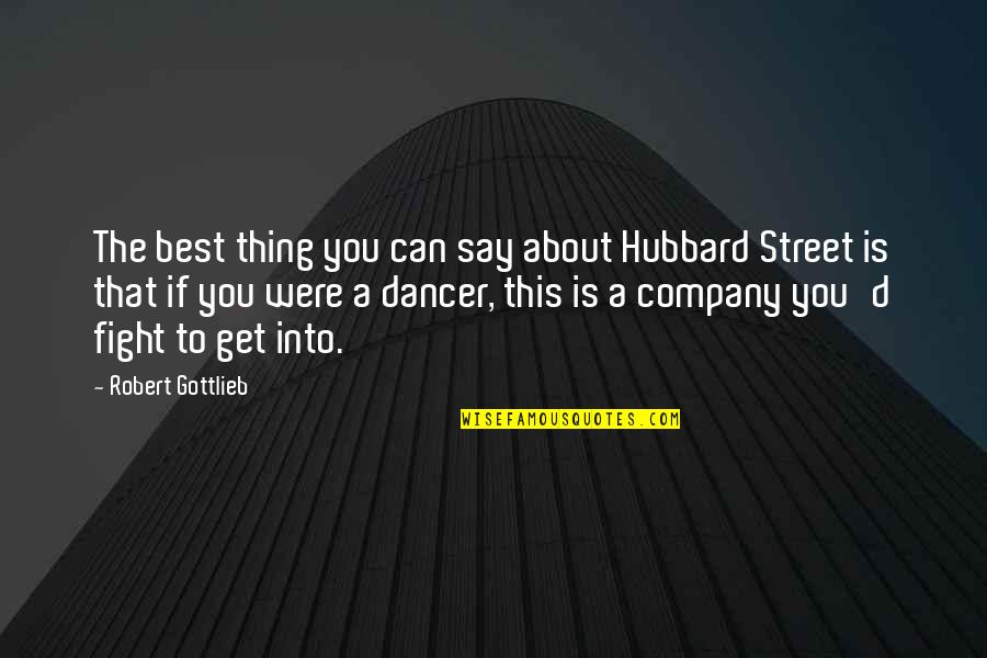 Best Thing About You Quotes By Robert Gottlieb: The best thing you can say about Hubbard Best Thing About You Quotes By Robert Gottlieb: The best thing you can say about Hubbard