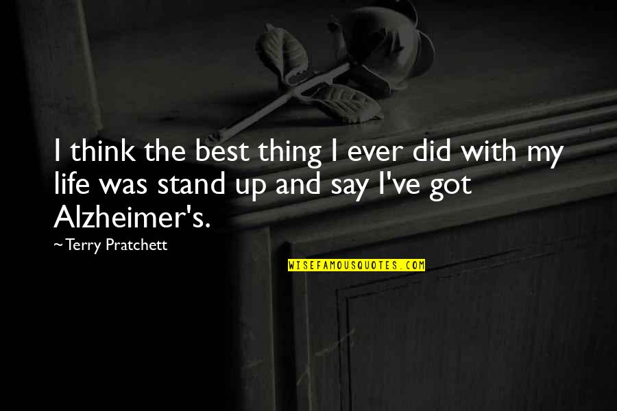 Best Thing Ever Quotes By Terry Pratchett: I think the best thing I ever did Best Thing Ever Quotes By Terry Pratchett: I think the best thing I ever did