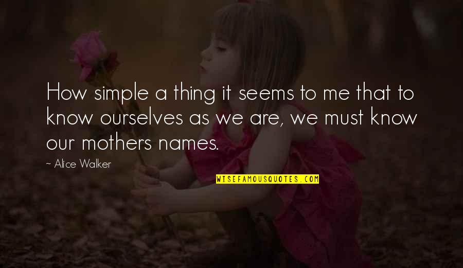 Best Thing For Me Quotes By Alice Walker: How simple a thing it seems to me