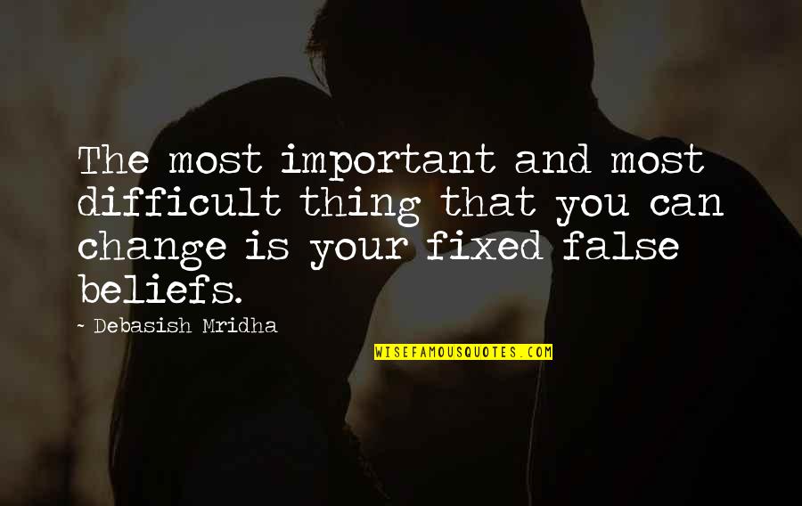 Best Thing In My Life Quotes By Debasish Mridha: The most important and most difficult thing that