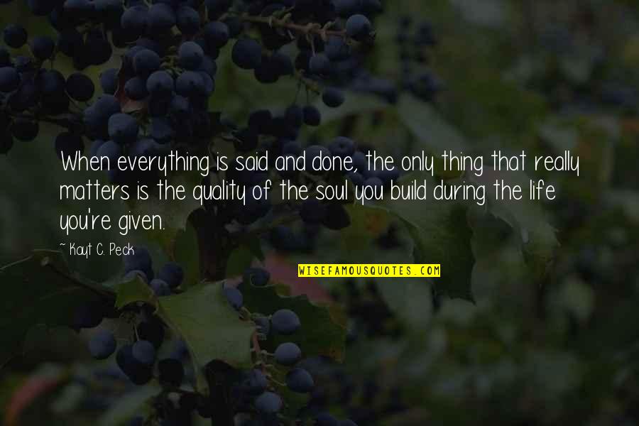 Best Thing In My Life Quotes By Kayt C. Peck: When everything is said and done, the only
