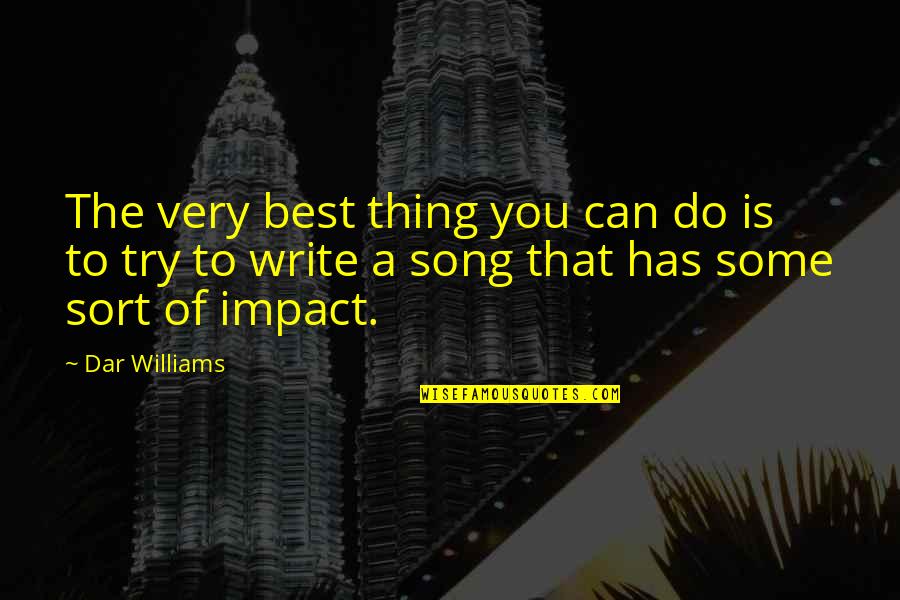 Best Thing Is You Quotes By Dar Williams: The very best thing you can do is