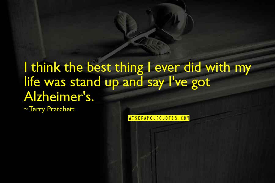 Best Thing My Life Quotes By Terry Pratchett: I think the best thing I ever did Best Thing My Life Quotes By Terry Pratchett: I think the best thing I ever did