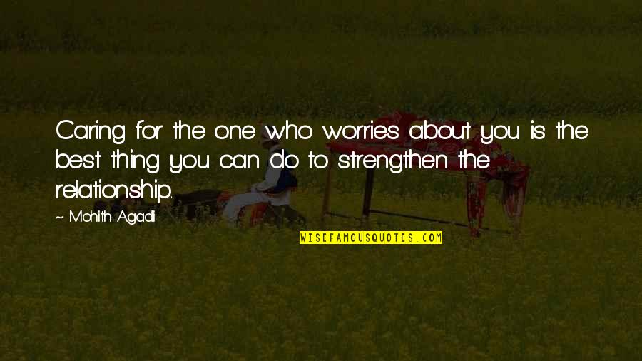 Best Thing Quotes By Mohith Agadi: Caring for the one who worries about you