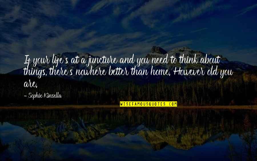Best Things About Life Quotes By Sophie Kinsella: If your life's at a juncture and you
