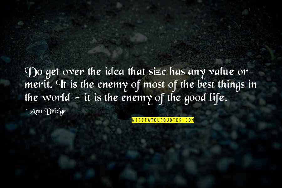 Best Things Of Life Quotes By Ann Bridge: Do get over the idea that size has Best Things Of Life Quotes By Ann Bridge: Do get over the idea that size has