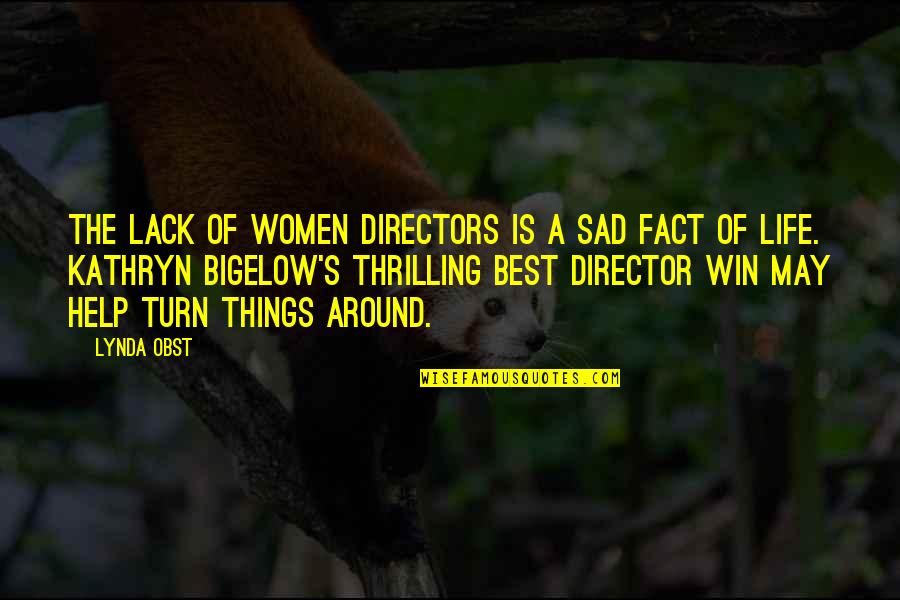 Best Things Quotes By Lynda Obst: The lack of women directors is a sad Best Things Quotes By Lynda Obst: The lack of women directors is a sad