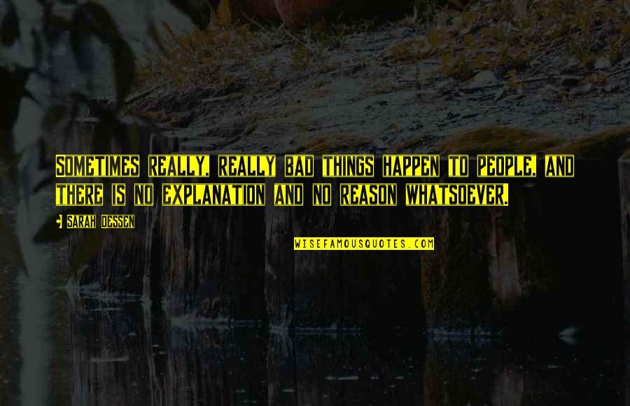 Best Things To Happen Quotes By Sarah Dessen: Sometimes really, really bad things happen to people,