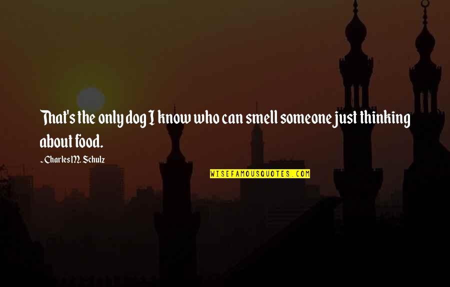 Best Thinking About You Quotes By Charles M. Schulz: That's the only dog I know who can