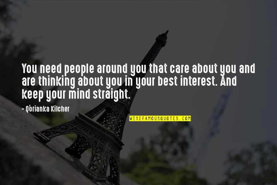 Best Thinking About You Quotes By Q'orianka Kilcher: You need people around you that care about