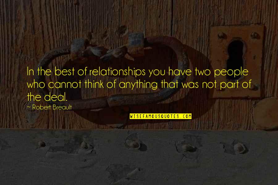 Best Thinking Of You Quotes By Robert Breault: In the best of relationships you have two Best Thinking Of You Quotes By Robert Breault: In the best of relationships you have two