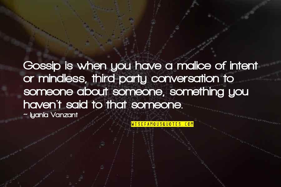 Best Third Party Quotes By Iyanla Vanzant: Gossip is when you have a malice of