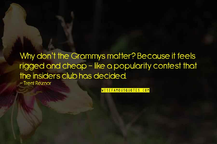 Best Third Wheel Quotes By Trent Reznor: Why don't the Grammys matter? Because it feels