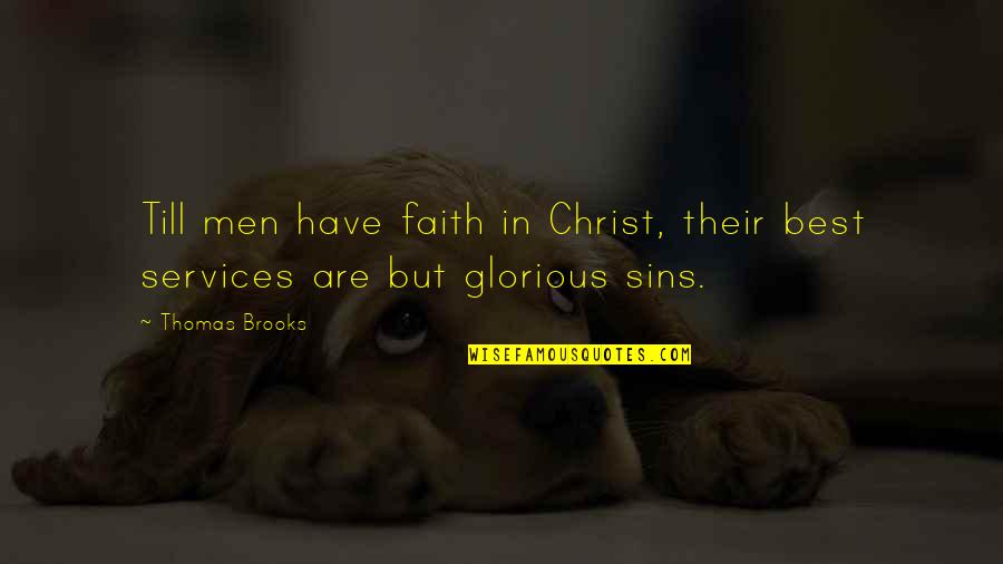 Best Thomas Brooks Quotes By Thomas Brooks: Till men have faith in Christ, their best