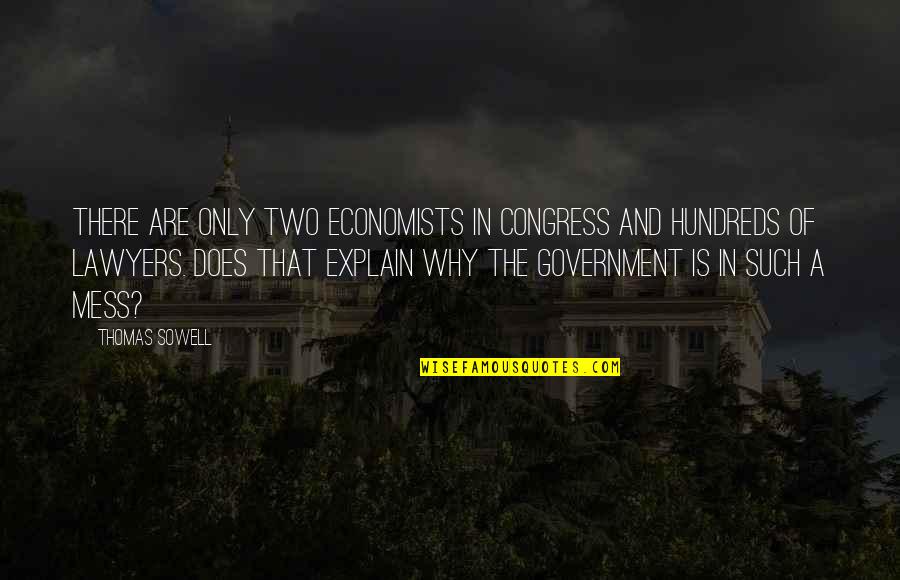 Best Thomas Sowell Quotes By Thomas Sowell: There are only two economists in Congress and