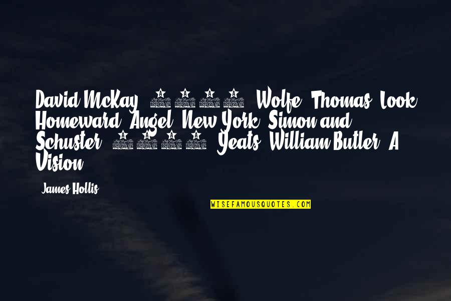 Best Thomas Wolfe Quotes By James Hollis: David McKay, 1900. Wolfe, Thomas. Look Homeward, Angel.