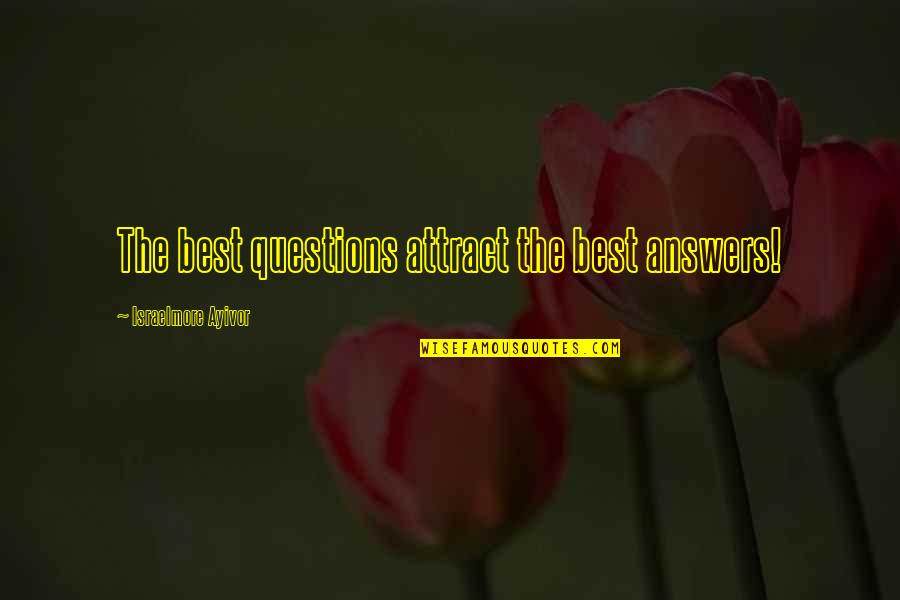 Best Thought Quotes By Israelmore Ayivor: The best questions attract the best answers!