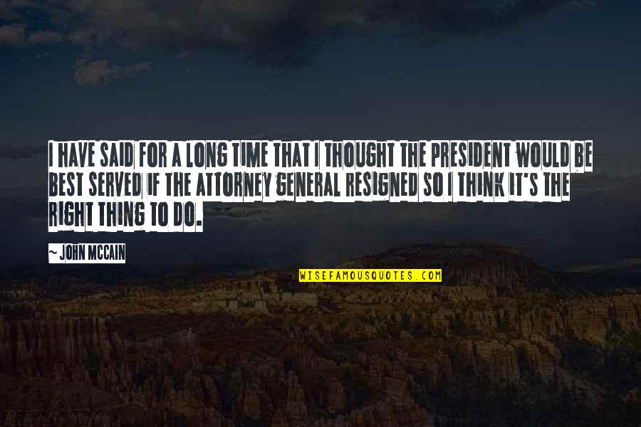 Best Thought Quotes By John McCain: I have said for a long time that