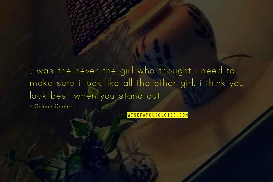 Best Thought Quotes By Selena Gomez: I was the never the girl who thought